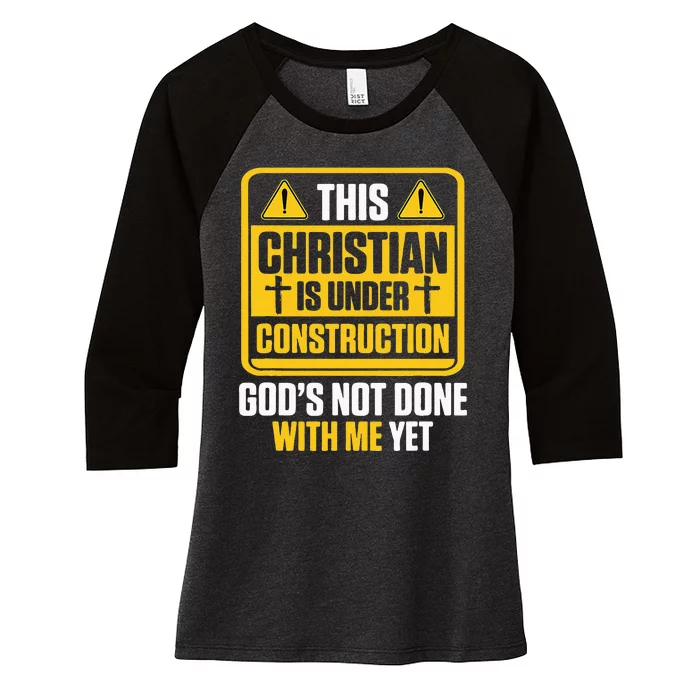 Christian Under Construction GodS Not Done With Me Yet Women's Tri-Blend 3/4-Sleeve Raglan Shirt