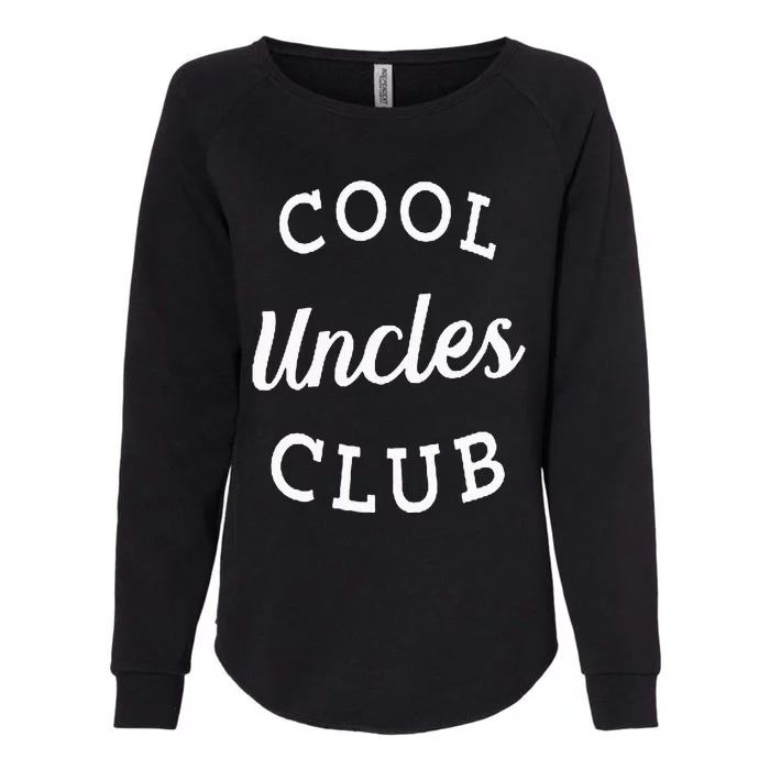 Cool Uncles Club Best Uncle Ever Funny Fathers Day New Uncle Womens California Wash Sweatshirt