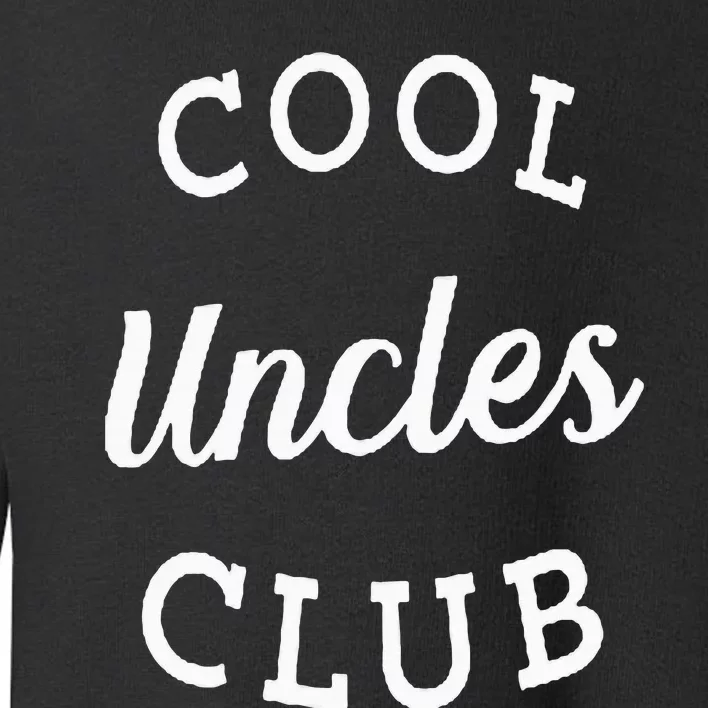 Cool Uncles Club Best Uncle Ever Funny Fathers Day New Uncle Toddler Sweatshirt