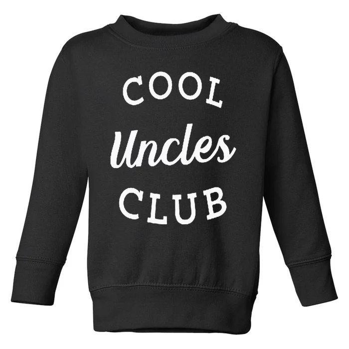 Cool Uncles Club Best Uncle Ever Funny Fathers Day New Uncle Toddler Sweatshirt