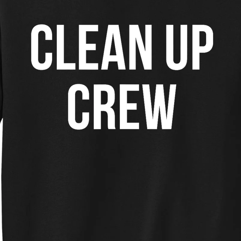 Clean Up Crew Tall Sweatshirt