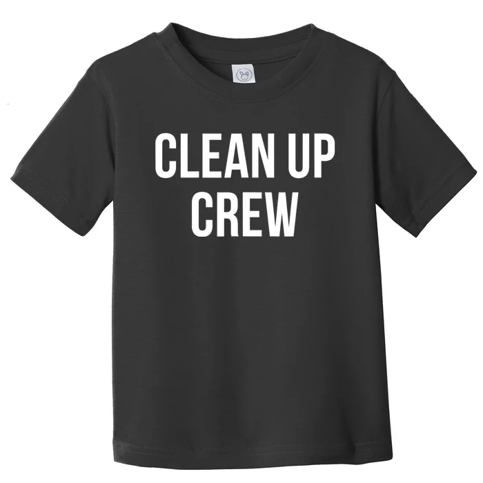 Clean Up Crew Toddler T-Shirt