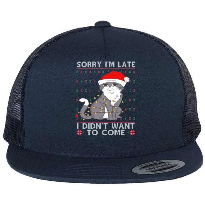 Cat Ugly Christmas Sweater Ideas Sorry Im Late I DidnT Want Cute Gift Flat Bill Trucker Hat