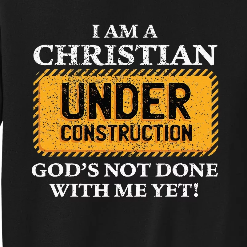 Christian Under Construction Funny Christian Sweatshirt