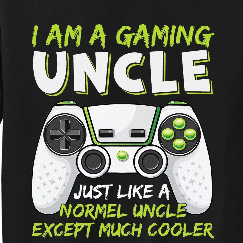 Crazy Uncle Funny Uncle Gaming Video Game Uncle Tall Sweatshirt