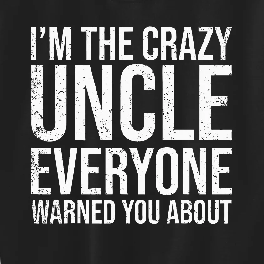 Crazy Uncle Funny Uncle Kids Sweatshirt