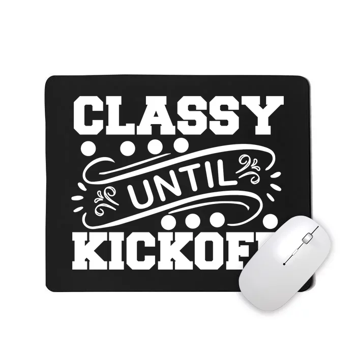 Classy Until Kickoff Mousepad