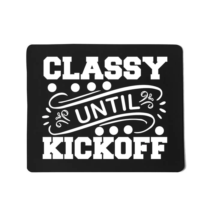 Classy Until Kickoff Mousepad