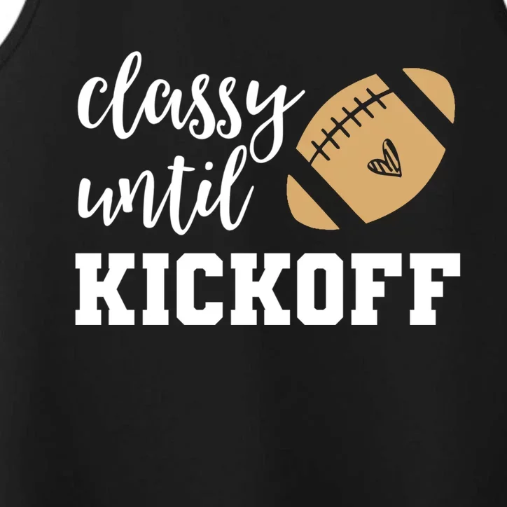 Classy Until Kickoff Funny Football Wo Moms Performance Tank