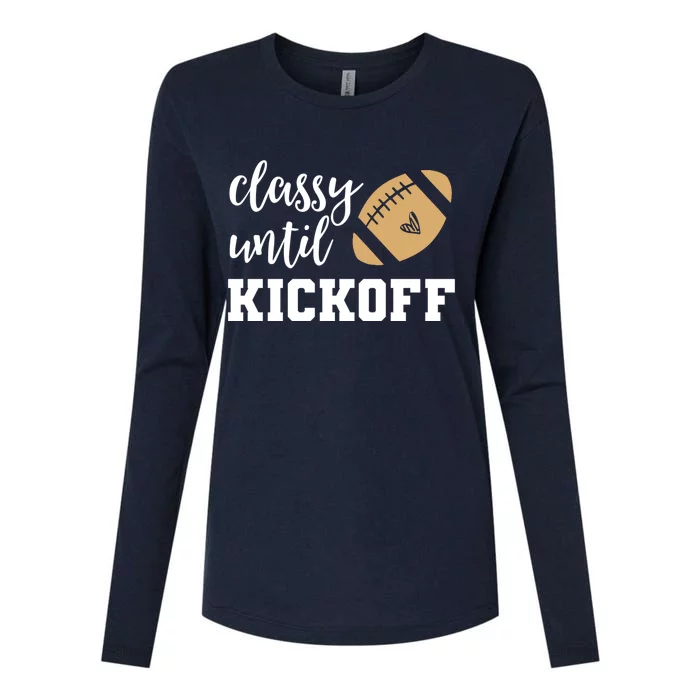 Classy Until Kickoff Funny Football Wo Moms Womens Cotton Relaxed Long Sleeve T-Shirt