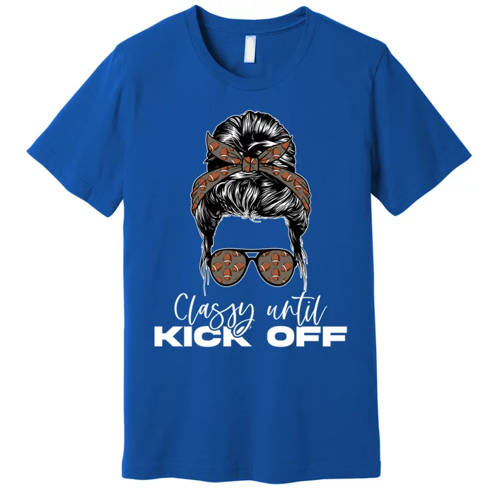 Classy Until Kickoff American Football Messy Bun Gift Premium T-Shirt