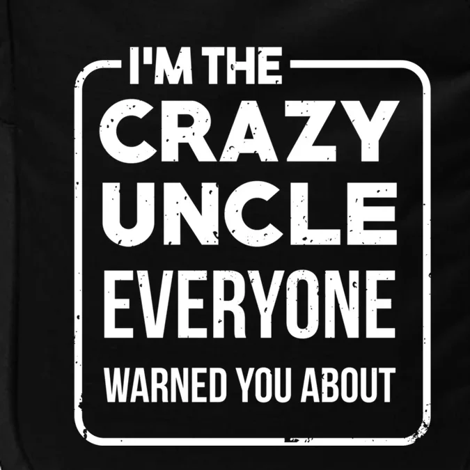 Crazy Uncle Kins Family Relatives Granduncle Uncle Gift Impact Tech Backpack