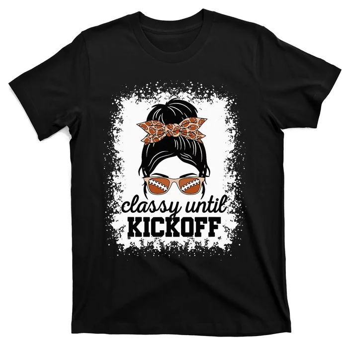 Classy Until Kickoff American Football Lover Game Day T-Shirt