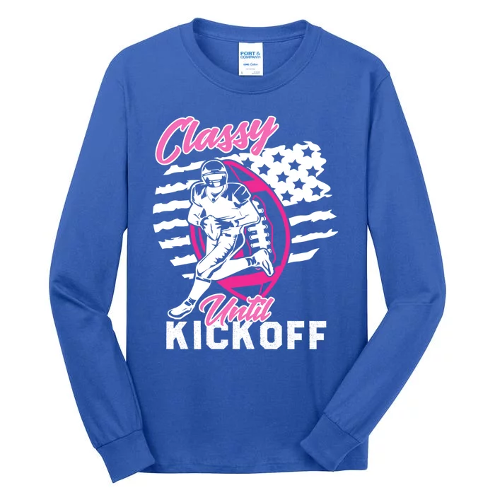 Classy Until Kickoff American Football Game Vibes Day Gift Tall Long Sleeve T-Shirt