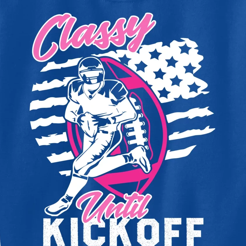 Classy Until Kickoff American Football Game Vibes Day Gift Kids Sweatshirt