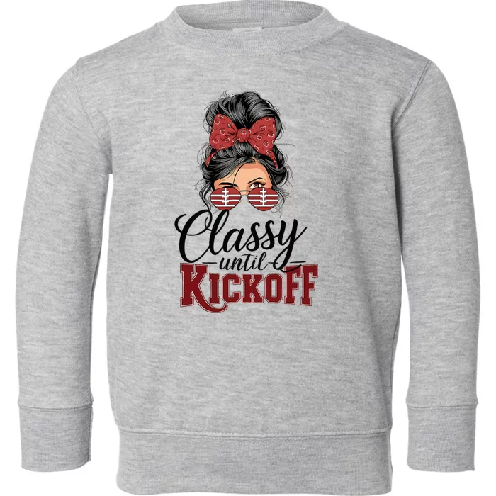 Classy Until Kickoff American Football Mom Toddler Sweatshirt