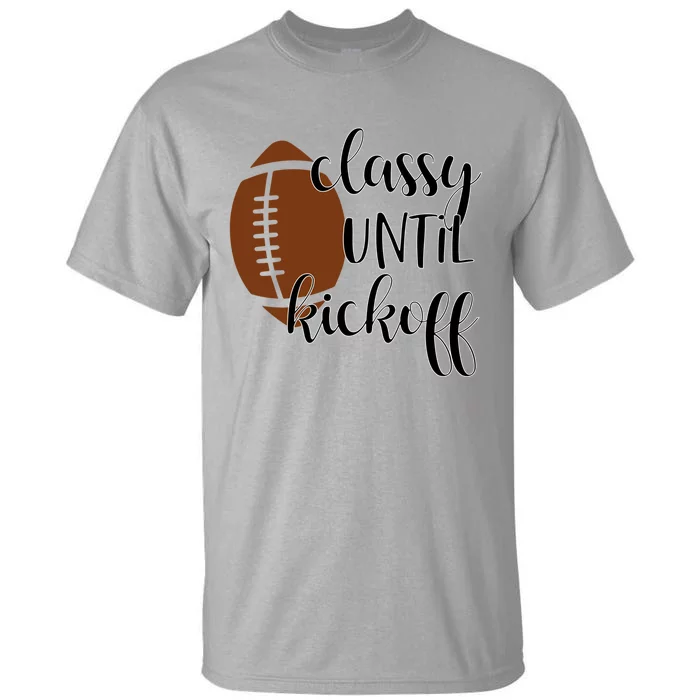 Classy Until Kickoff Cute Gift Tall T-Shirt