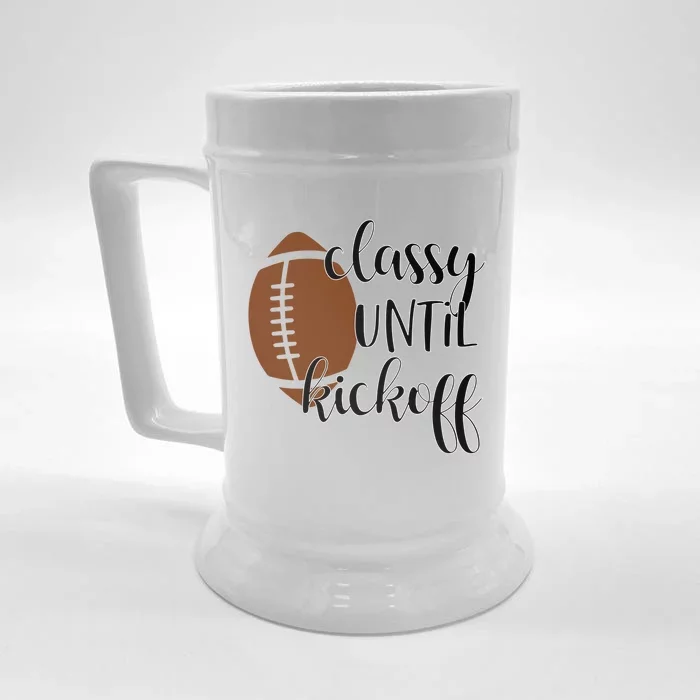 Classy Until Kickoff Cute Gift Front & Back Beer Stein