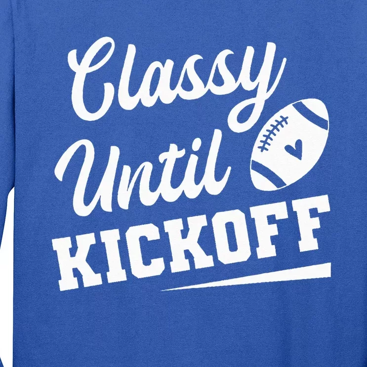 Classy Until Kickoff Funny Fantasy Football Heart Long Sleeve Shirt