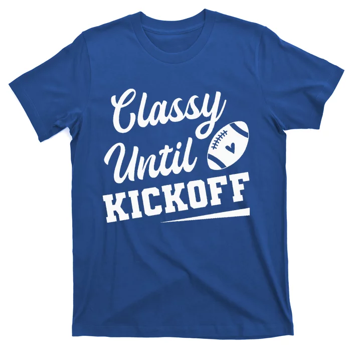 Classy Until Kickoff Funny Fantasy Football Heart T-Shirt