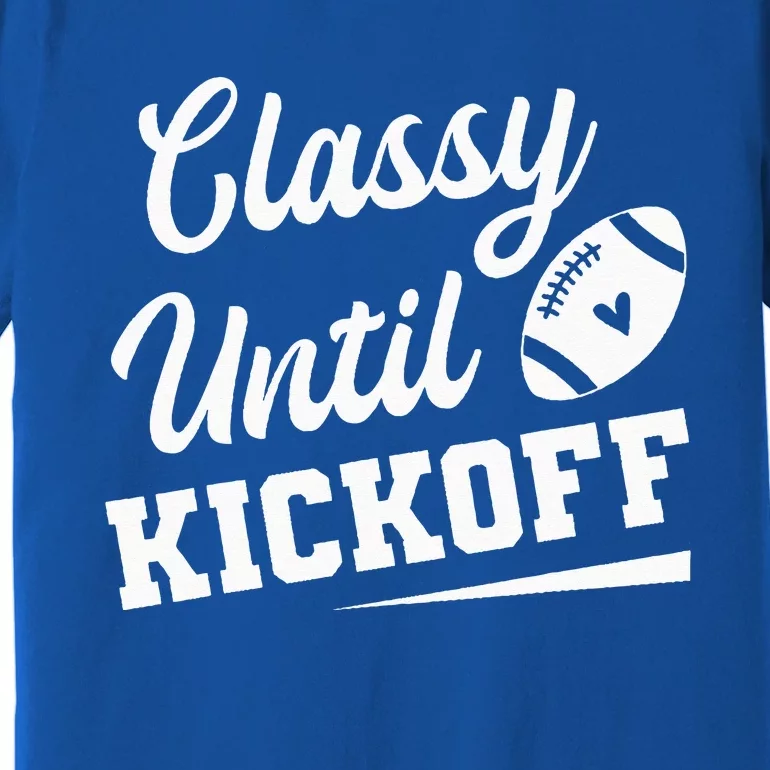 Classy Until Kickoff Funny Fantasy Football Heart Premium T-Shirt