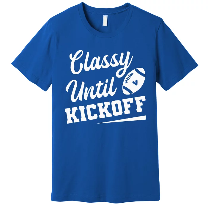 Classy Until Kickoff Funny Fantasy Football Heart Premium T-Shirt