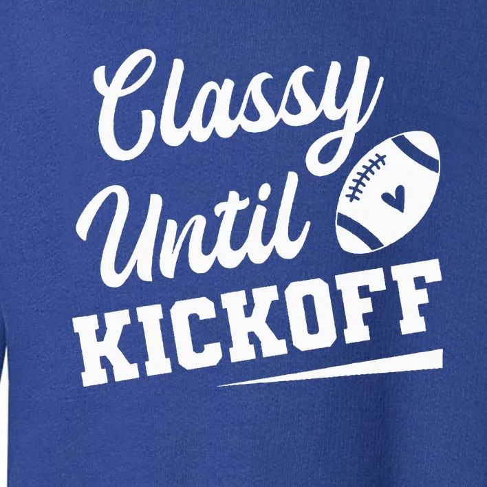 Classy Until Kickoff Funny Fantasy Football Heart Toddler Sweatshirt