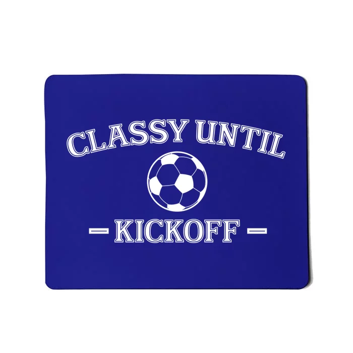 Classy Until Kickoff Soccer Mom Game Day Vibes Gift Mousepad