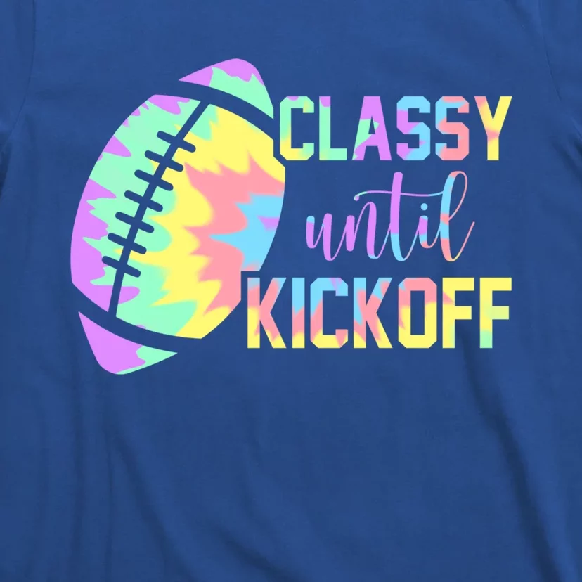 Classy Until Kickoff Football Game Day Football Lover Mom Gift T-Shirt