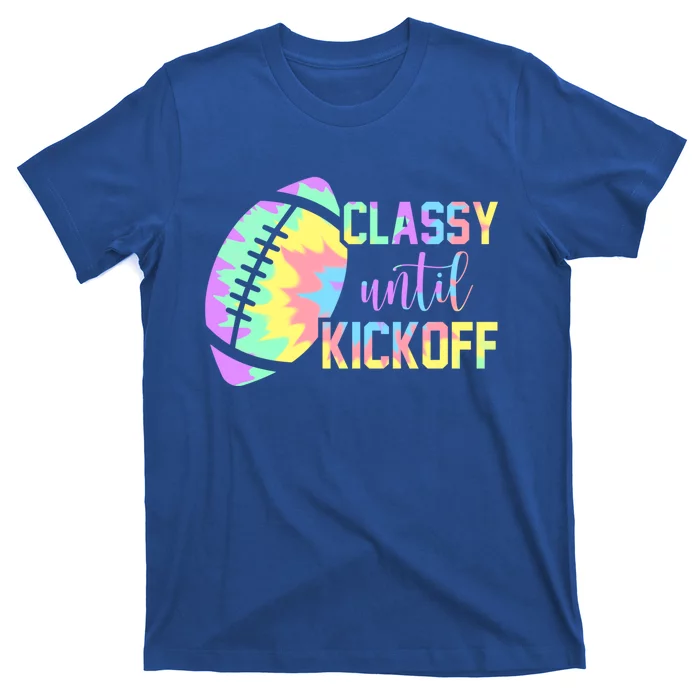 Classy Until Kickoff Football Game Day Football Lover Mom Gift T-Shirt