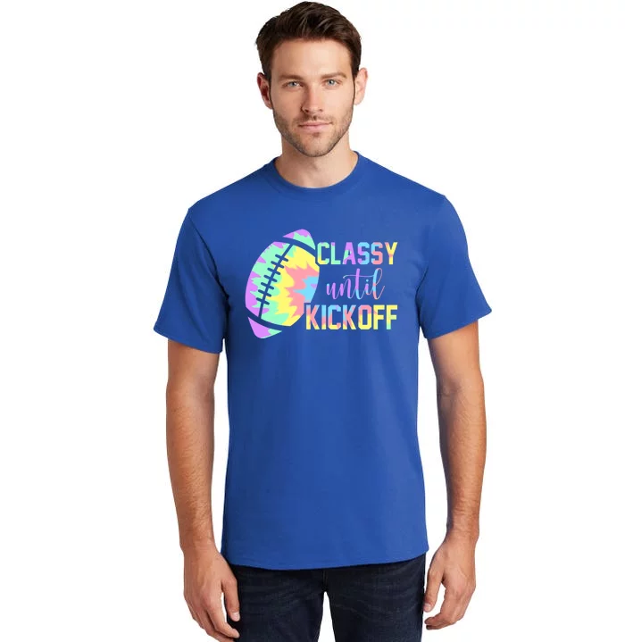 Classy Until Kickoff Football Game Day Football Lover Mom Gift Tall T-Shirt