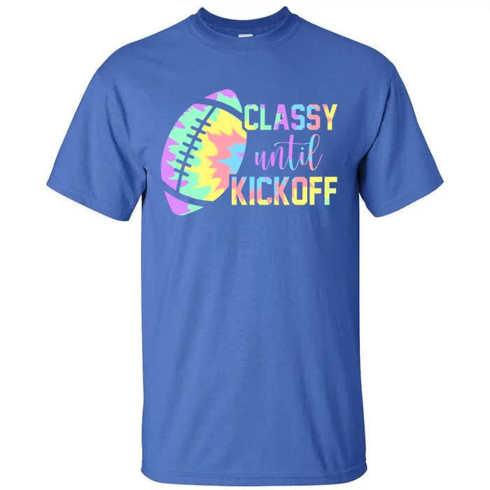 Classy Until Kickoff Football Game Day Football Lover Mom Gift Tall T-Shirt