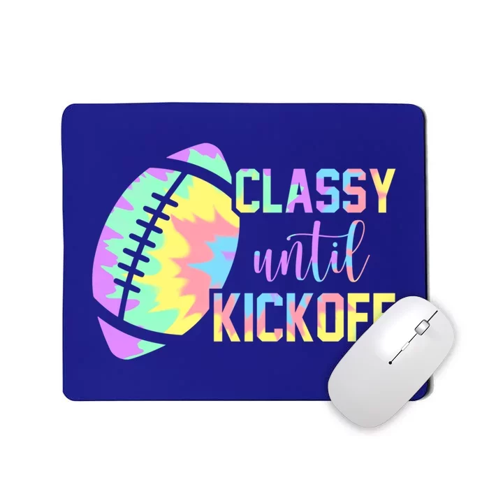 Classy Until Kickoff Football Game Day Football Lover Mom Gift Mousepad