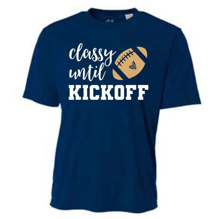 Classy Until Kickoff Funny Football Wo Moms Sweatshirt Cooling Performance Crew T-Shirt