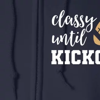 Classy Until Kickoff Funny Football Wo Moms Sweatshirt Full Zip Hoodie