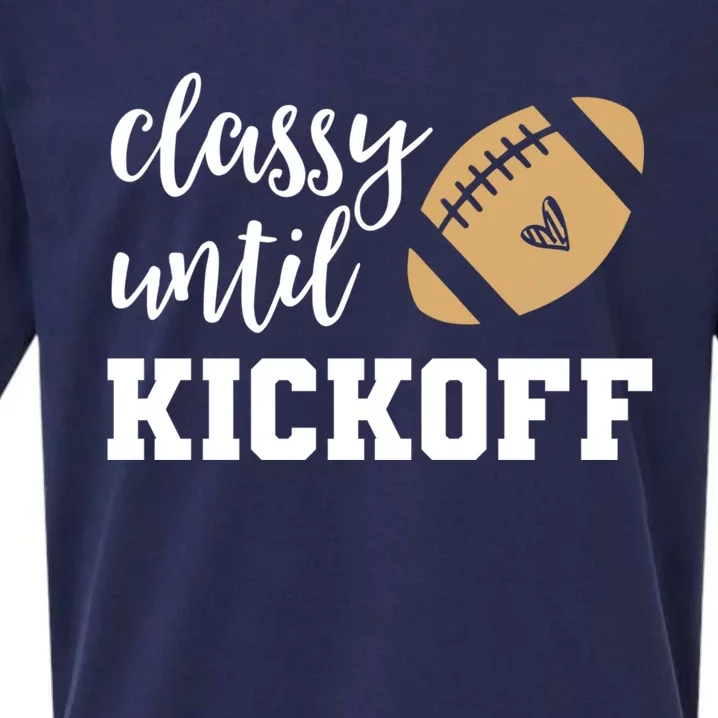 Classy Until Kickoff Funny Football Wo Moms Sweatshirt Sueded Cloud Jersey T-Shirt