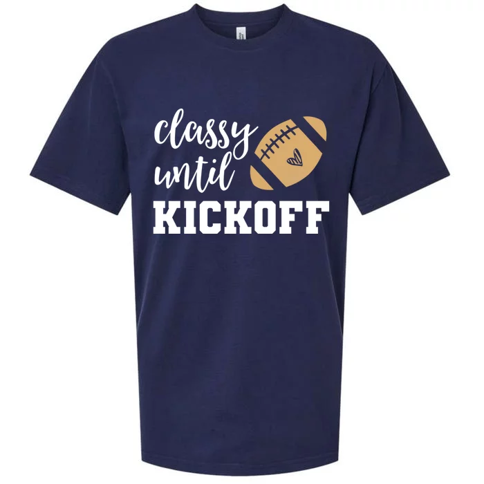 Classy Until Kickoff Funny Football Wo Moms Sweatshirt Sueded Cloud Jersey T-Shirt