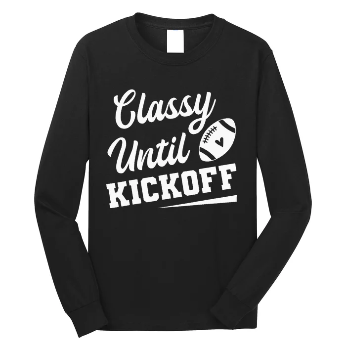 Classy Until Kickoff Funny Fantasy Football Heart Long Sleeve Shirt