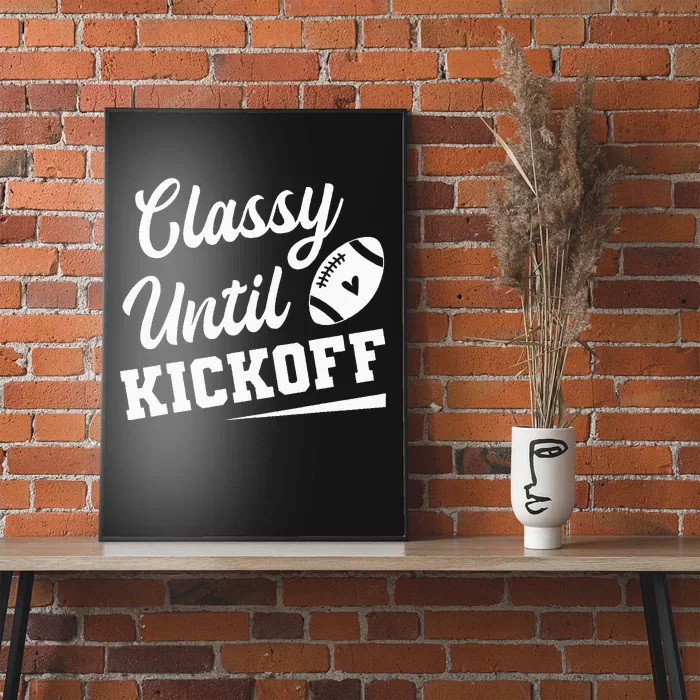 Classy Until Kickoff Funny Fantasy Football Heart Poster