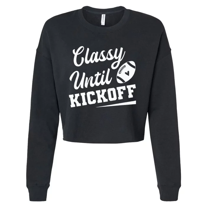 Classy Until Kickoff Funny Fantasy Football Heart Cropped Pullover Crew