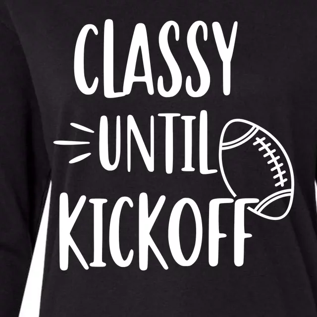 Classy Until Kickoff Funny Football Womens Cotton Relaxed Long Sleeve T-Shirt