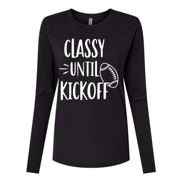 Classy Until Kickoff Funny Football Womens Cotton Relaxed Long Sleeve T-Shirt