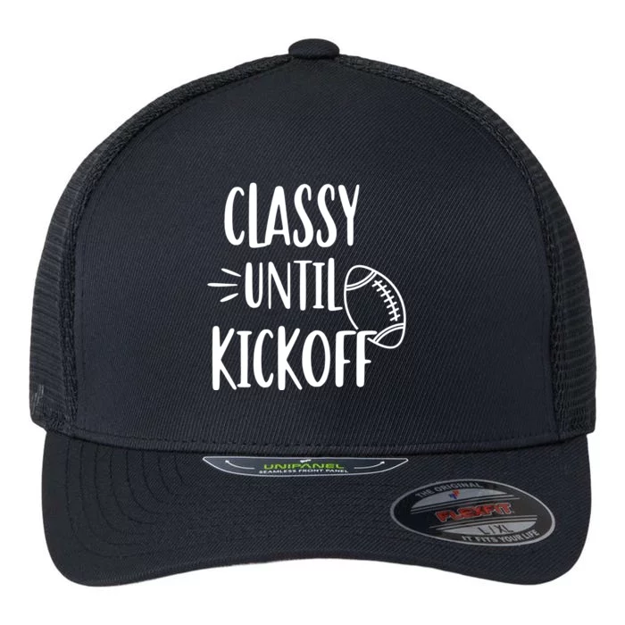 Classy Until Kickoff Funny Football Flexfit Unipanel Trucker Cap