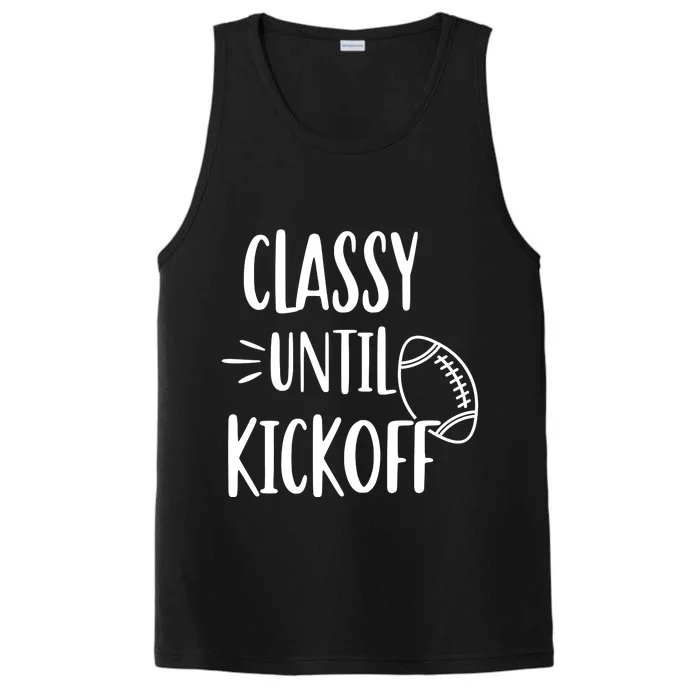 Classy Until Kickoff Funny Football Performance Tank