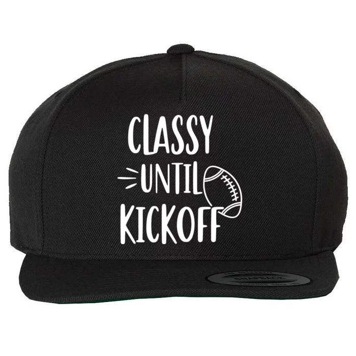 Classy Until Kickoff Funny Football Wool Snapback Cap