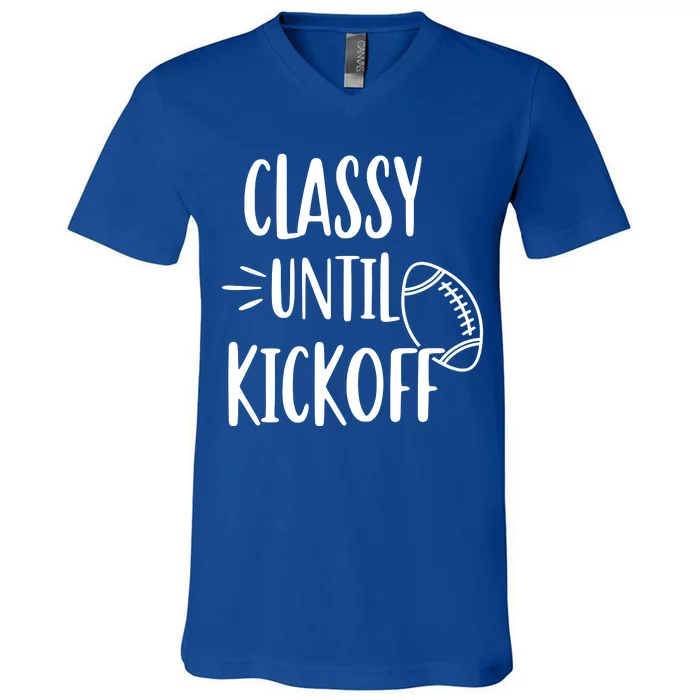 Classy Until Kickoff Funny Football V-Neck T-Shirt