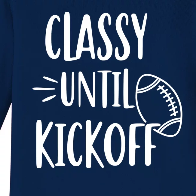 Classy Until Kickoff Funny Football Baby Long Sleeve Bodysuit