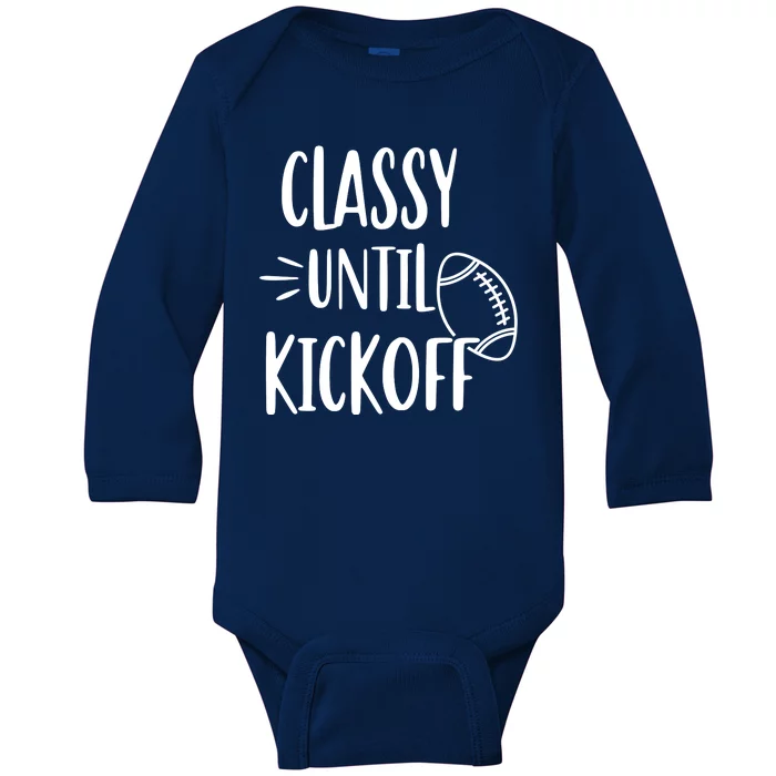 Classy Until Kickoff Funny Football Baby Long Sleeve Bodysuit