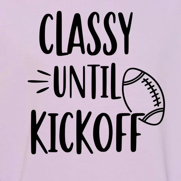 Classy Until Kickoff Funny Football Garment-Dyed Sweatshirt