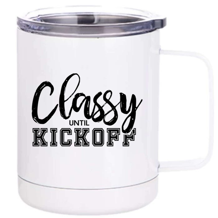 Classy Until Kickoff Crazy Sports Team Fan Gift Front & Back 12oz Stainless Steel Tumbler Cup